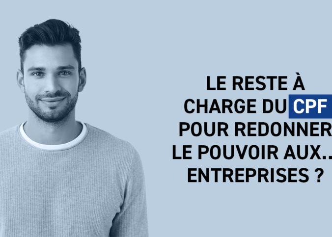 Le reste à charge du CPF pour redonner le pouvoir aux …entreprises ?